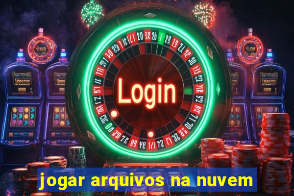 jogar arquivos na nuvem